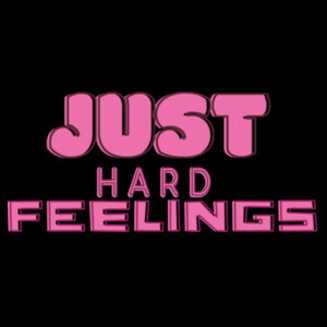 Just Hard Feelings - Pink Adult Crew Design